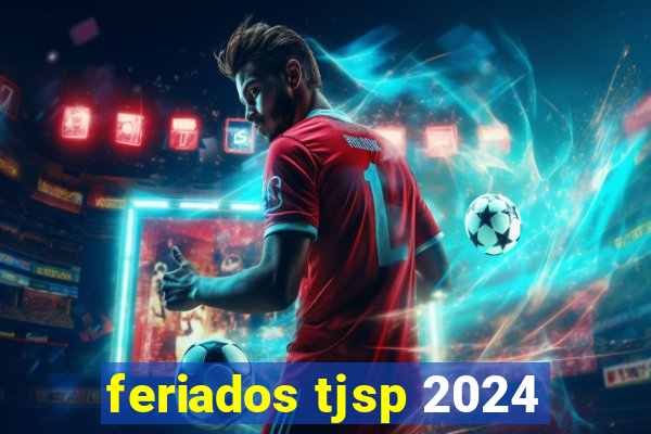 feriados tjsp 2024