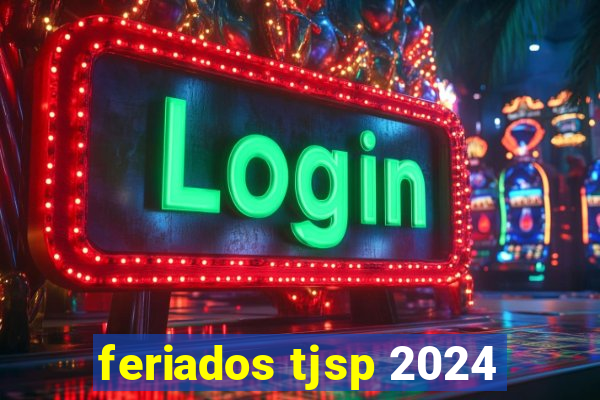 feriados tjsp 2024