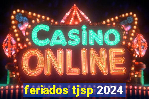 feriados tjsp 2024