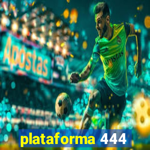 plataforma 444