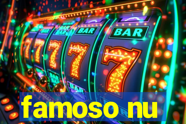 famoso nu