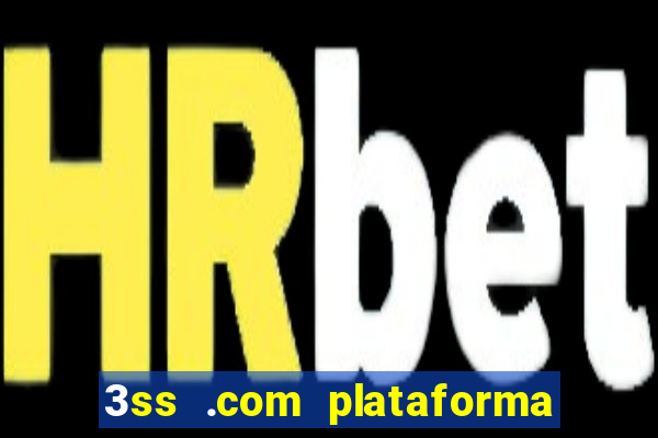 3ss .com plataforma de jogos