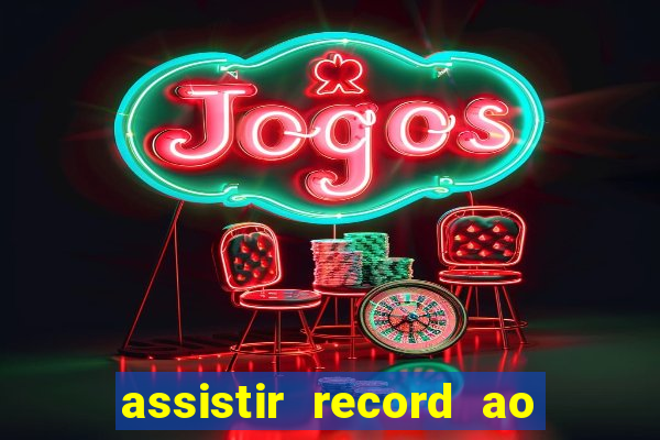 assistir record ao vivo bahia