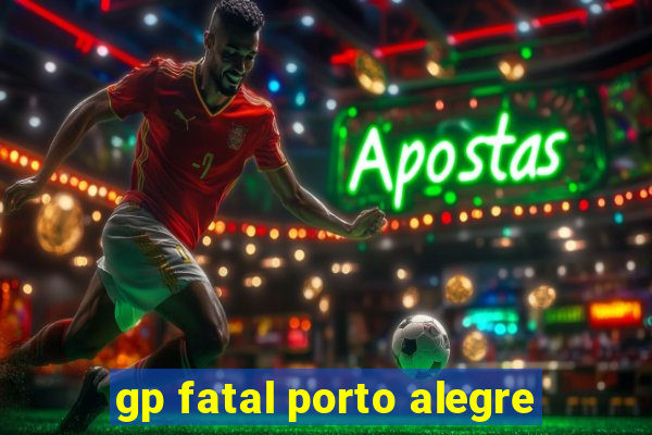 gp fatal porto alegre