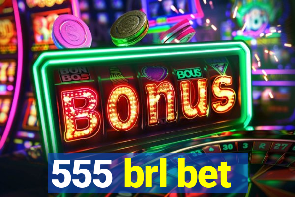 555 brl bet