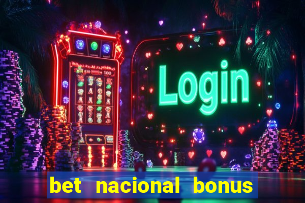 bet nacional bonus de boas vindas