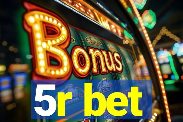 5r bet