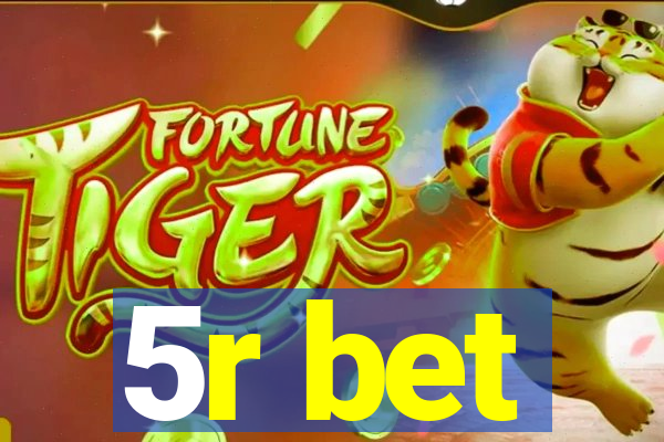 5r bet