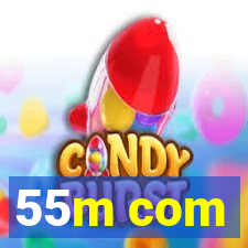 55m com