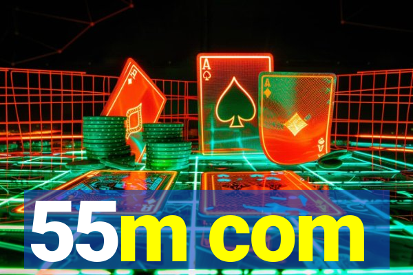 55m com