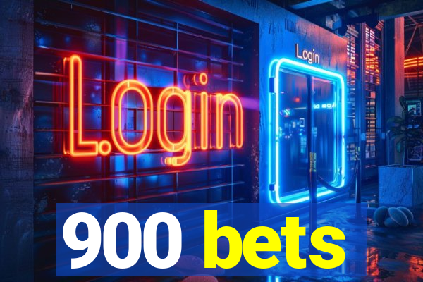 900 bets