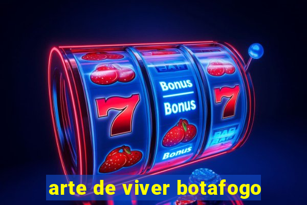 arte de viver botafogo