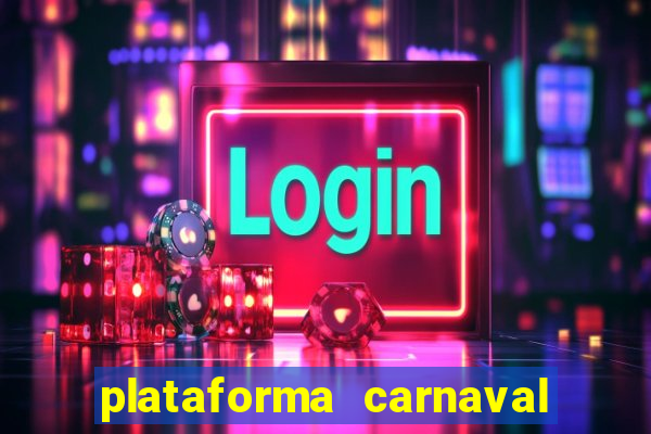 plataforma carnaval 777 bet