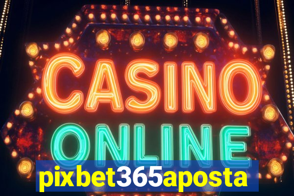 pixbet365aposta