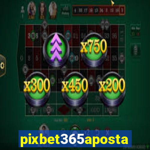 pixbet365aposta