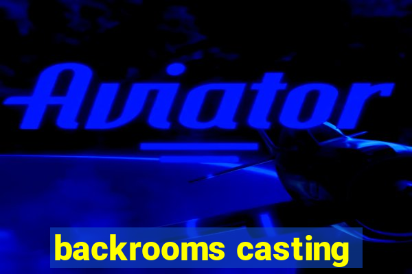 backrooms casting