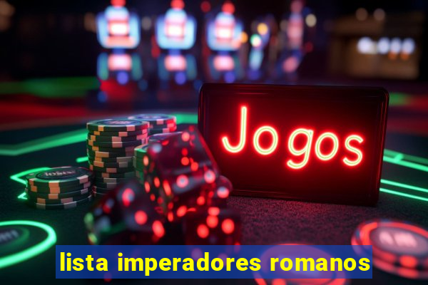 lista imperadores romanos
