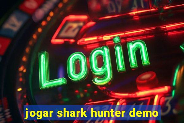 jogar shark hunter demo