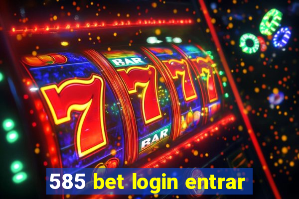 585 bet login entrar