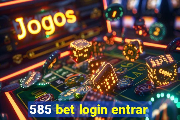 585 bet login entrar