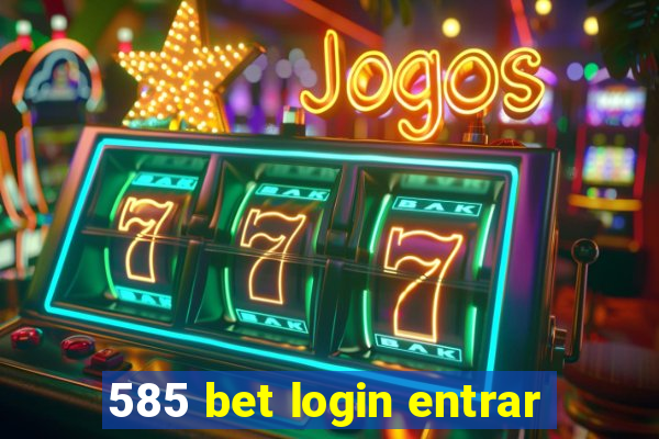585 bet login entrar