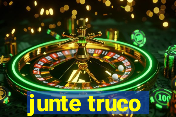 junte truco