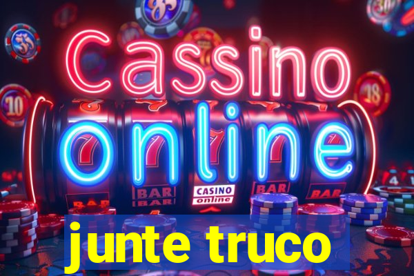 junte truco