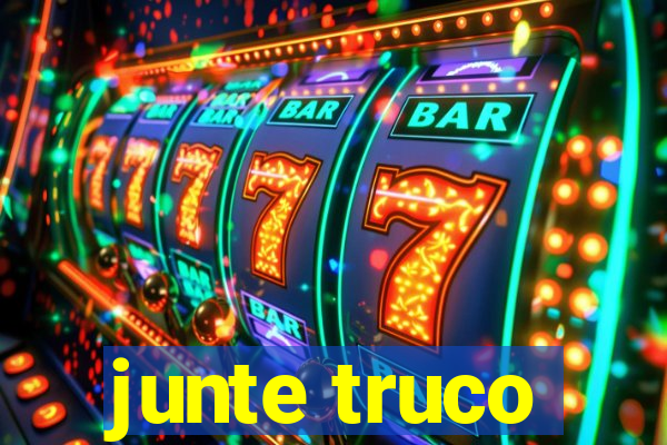 junte truco