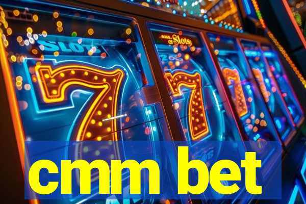 cmm bet