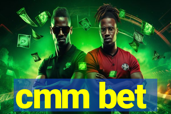 cmm bet