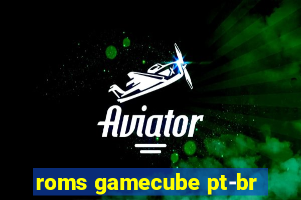 roms gamecube pt-br