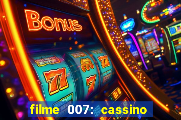 filme 007: cassino royale completo dublado youtube
