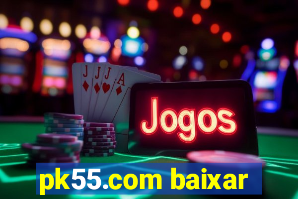 pk55.com baixar