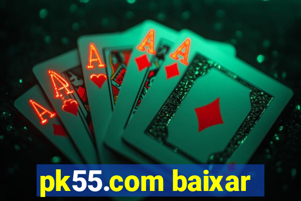 pk55.com baixar
