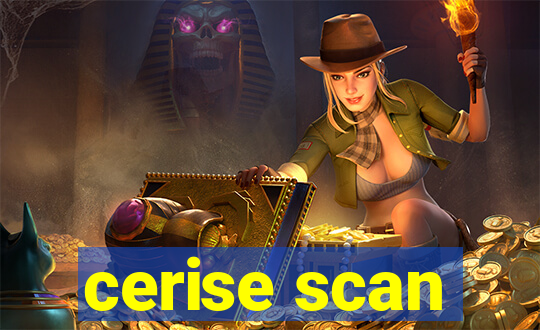 cerise scan