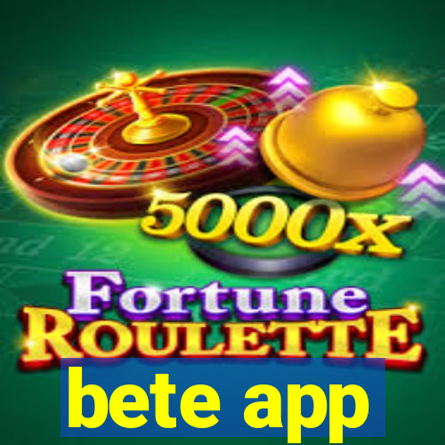 bete app