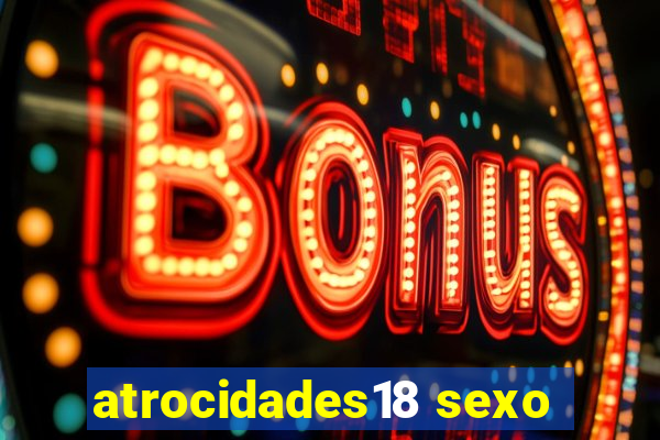 atrocidades18 sexo