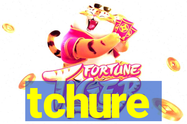 tchure