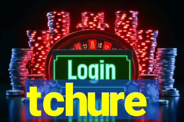tchure