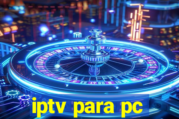 iptv para pc