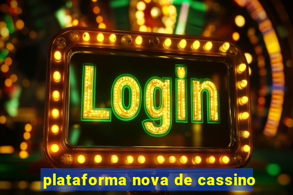 plataforma nova de cassino