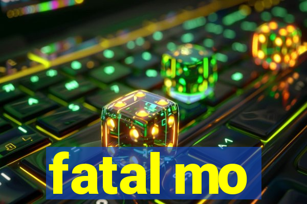 fatal mo
