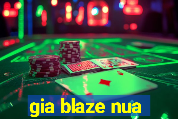 gia blaze nua