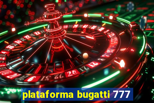 plataforma bugatti 777