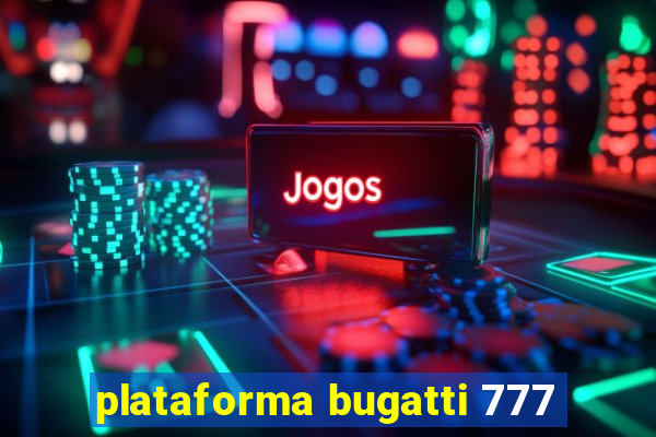 plataforma bugatti 777