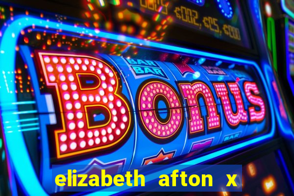 elizabeth afton x william afton