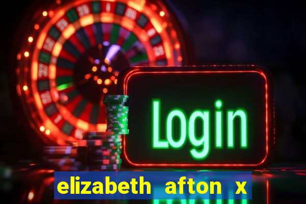 elizabeth afton x william afton