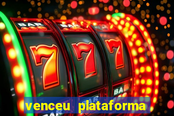 venceu plataforma de jogos