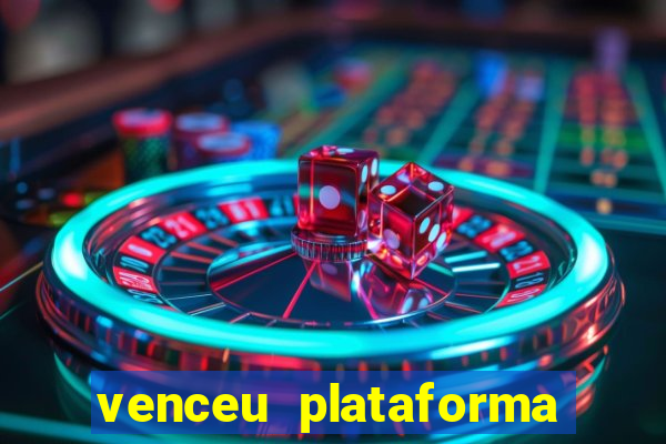 venceu plataforma de jogos