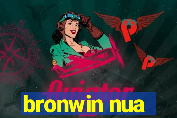 bronwin nua